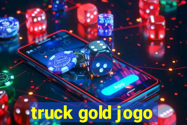 truck gold jogo